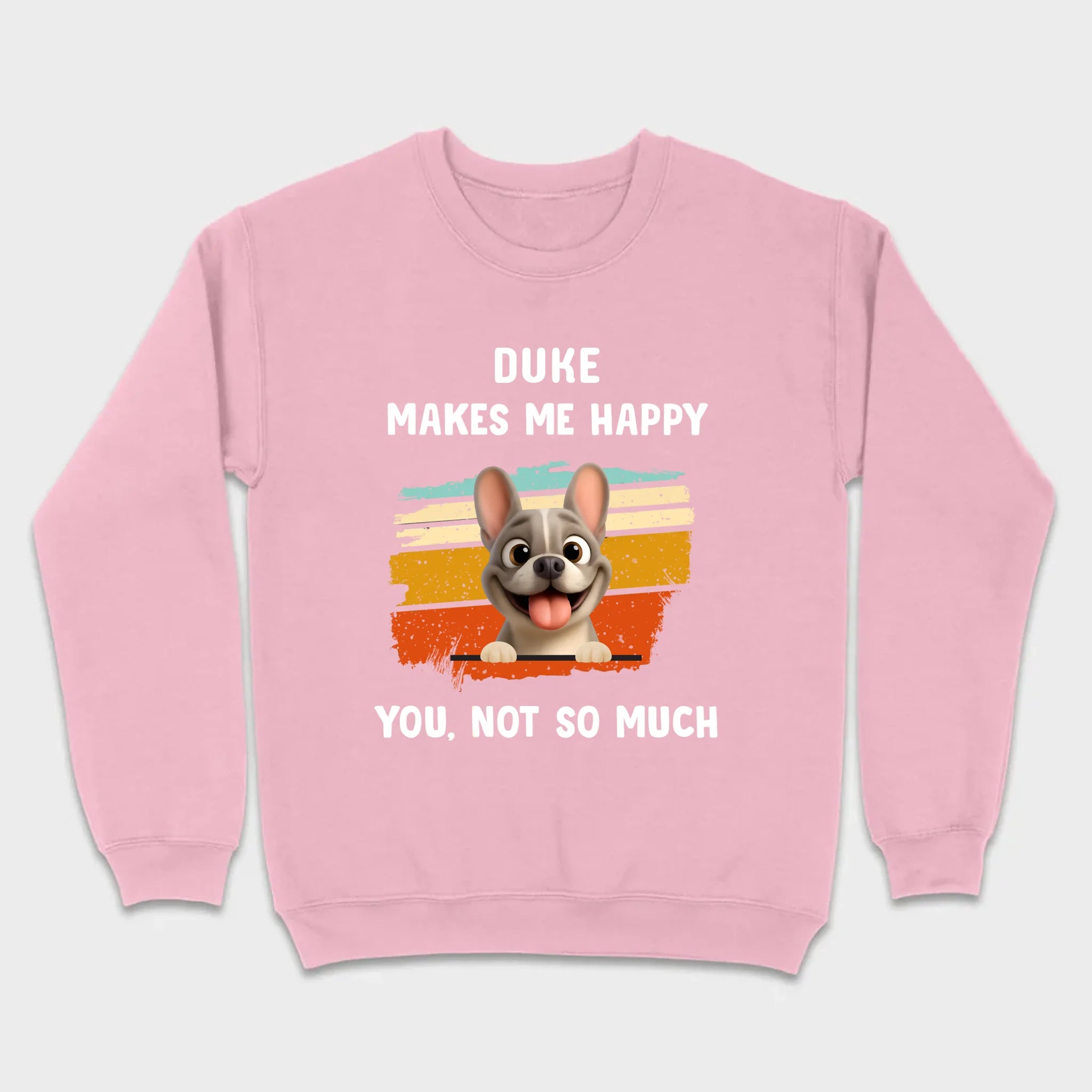 Customized French Bulldog Funny T-shirt - Dog Makes Me Happy, You, Not So Much