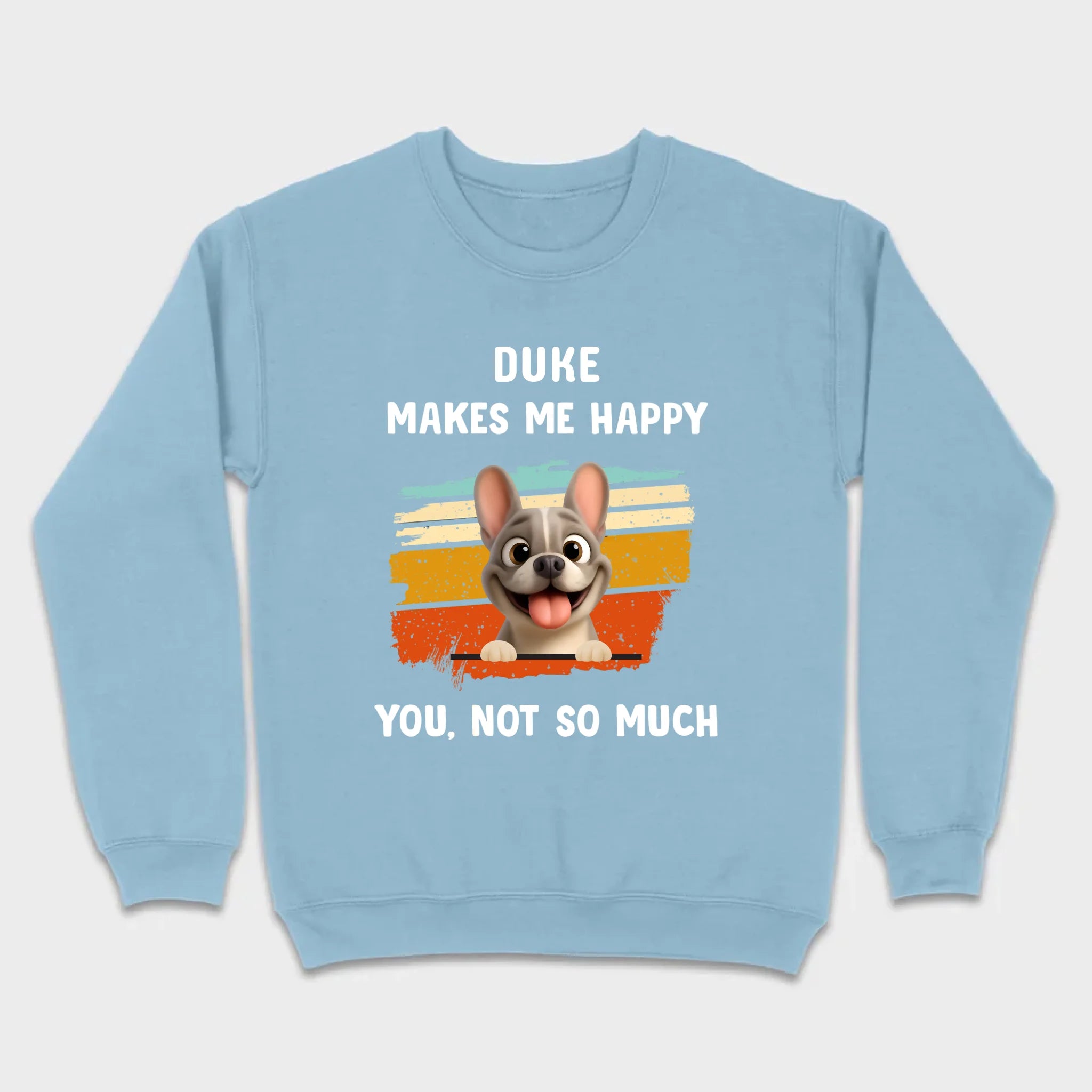Customized French Bulldog Funny T-shirt - Dog Makes Me Happy, You, Not So Much