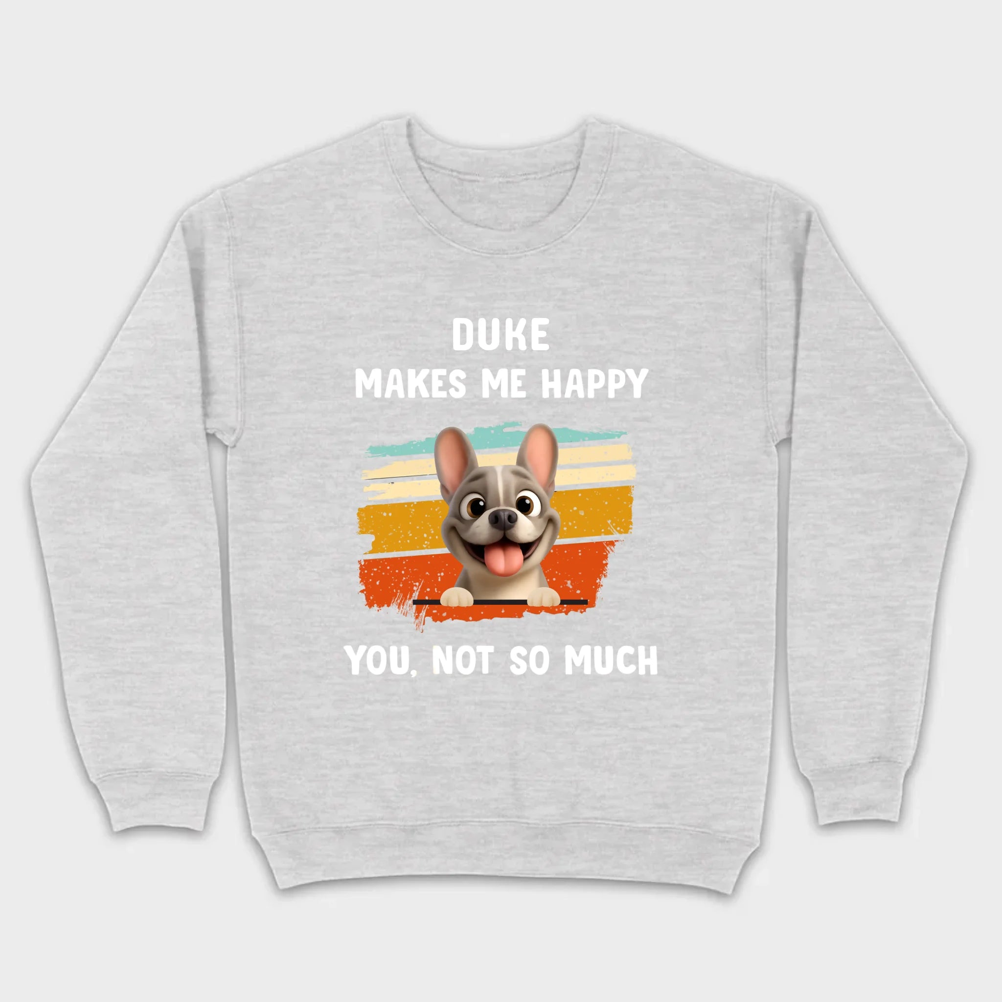 Customized French Bulldog Funny T-shirt - Dog Makes Me Happy, You, Not So Much