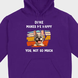 Customized French Bulldog Funny T-shirt - Dog Makes Me Happy, You, Not So Much