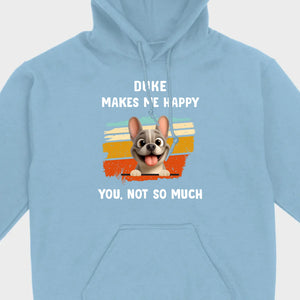 Customized French Bulldog Funny T-shirt - Dog Makes Me Happy, You, Not So Much