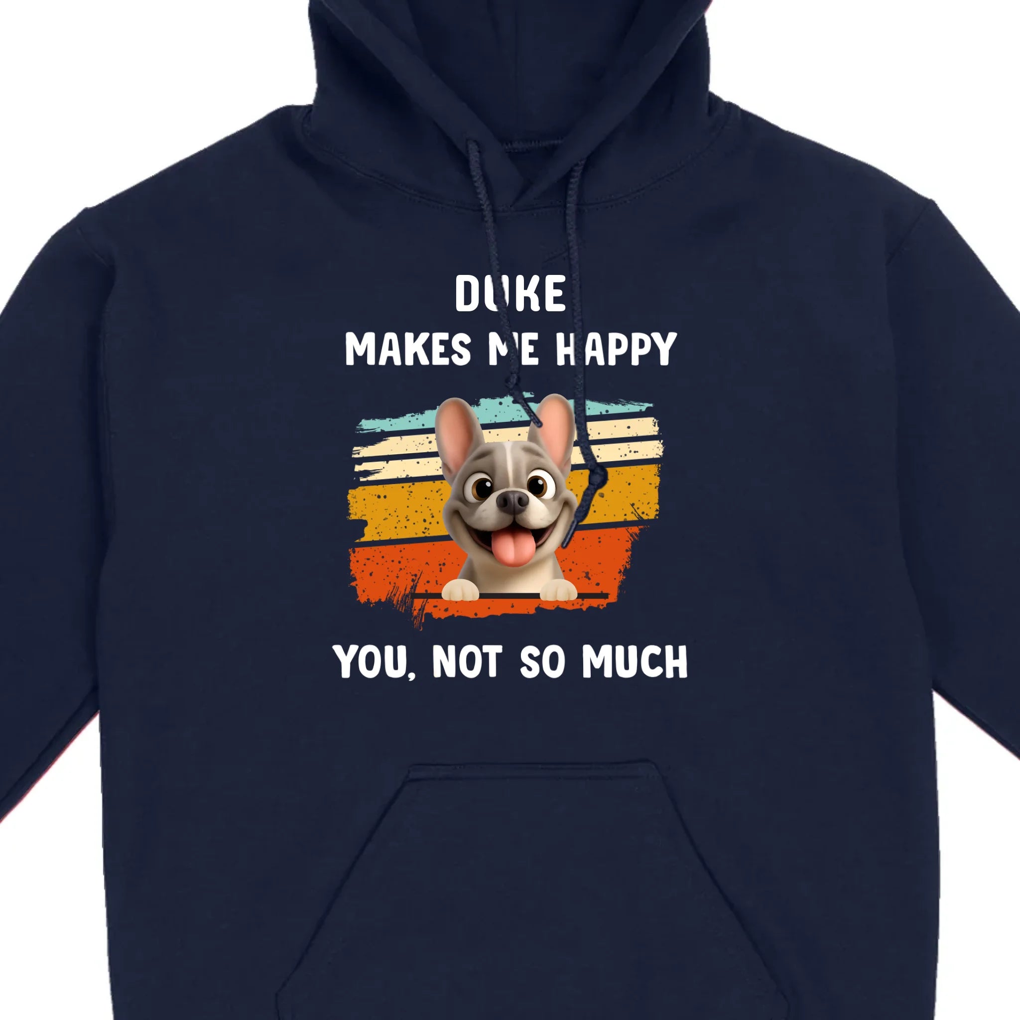 Customized French Bulldog Funny T-shirt - Dog Makes Me Happy, You, Not So Much