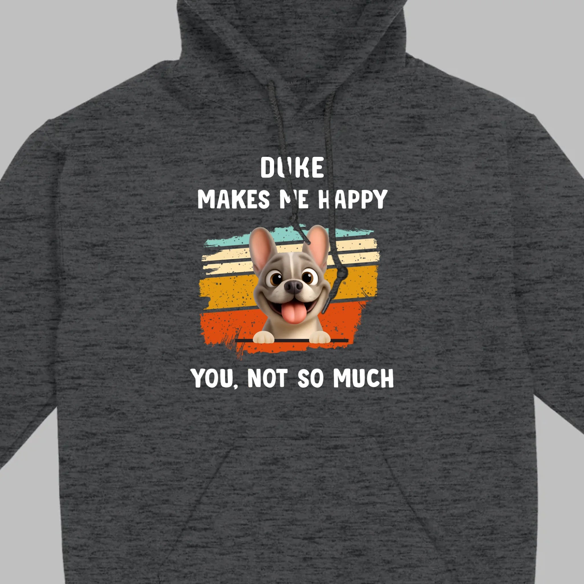 Customized French Bulldog Funny T-shirt - Dog Makes Me Happy, You, Not So Much