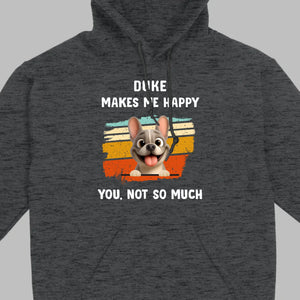 Customized French Bulldog Funny T-shirt - Dog Makes Me Happy, You, Not So Much