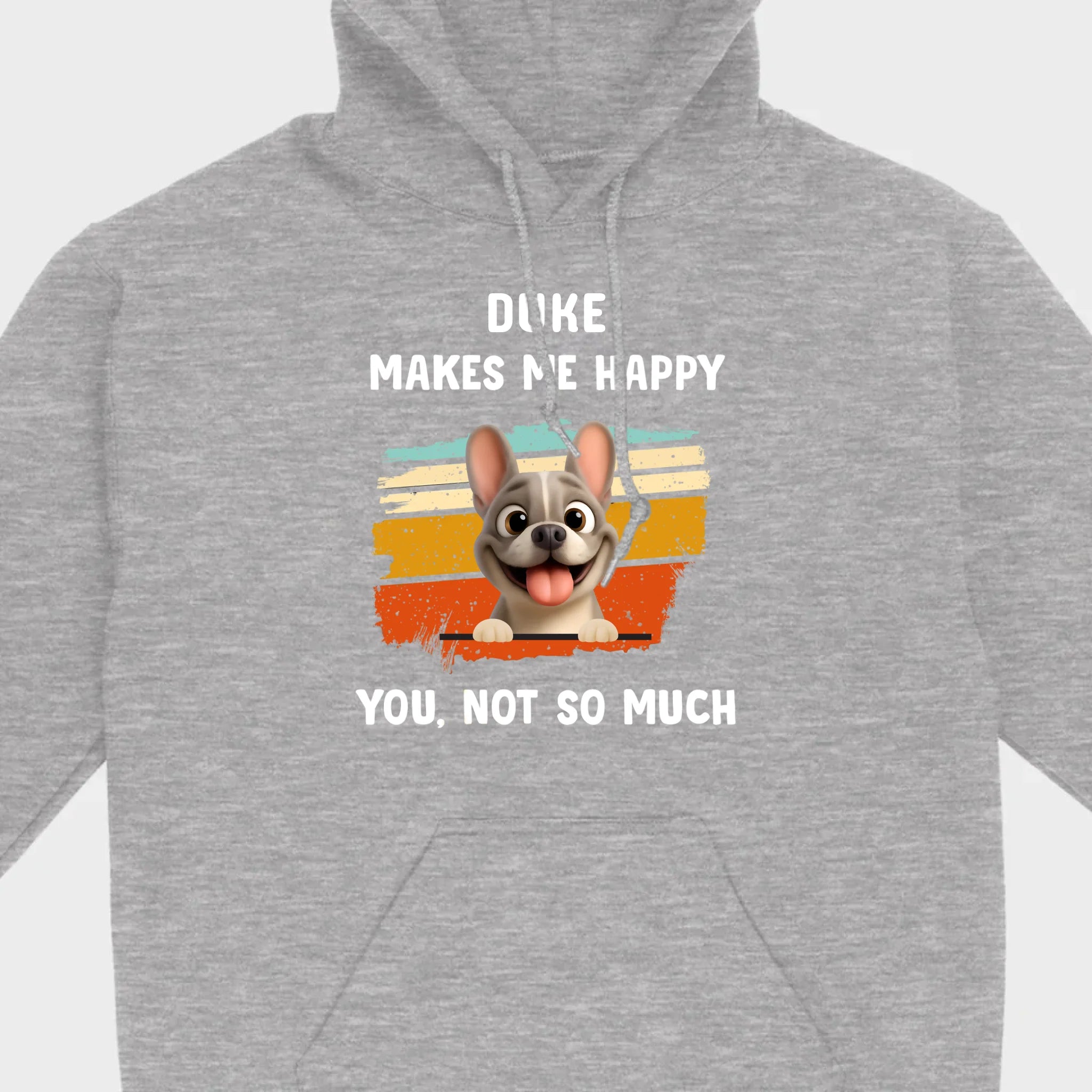 Customized French Bulldog Funny T-shirt - Dog Makes Me Happy, You, Not So Much