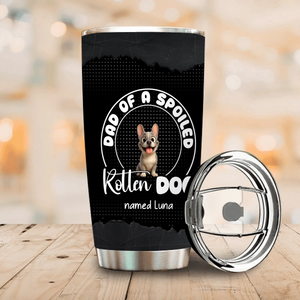 Personalized Frenchie Tumbler – Dad Of A Spoiled Rotten Dog Gift
