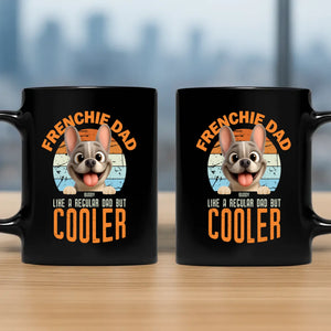 Custom French Bulldog Mug – Frenchie Dad Like A Regular Dad, But Cooler
