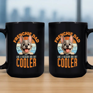Custom French Bulldog Mug – Frenchie Dad Like A Regular Dad, But Cooler