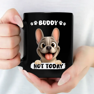 Personalized French Bulldog Mug – Not Today Funny Dog Mugs Gift for Dog Lovers