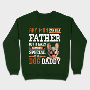 Custom Frenchie Lover Sweatshirt - Any Man Can Be A Father For Dog Daddy
