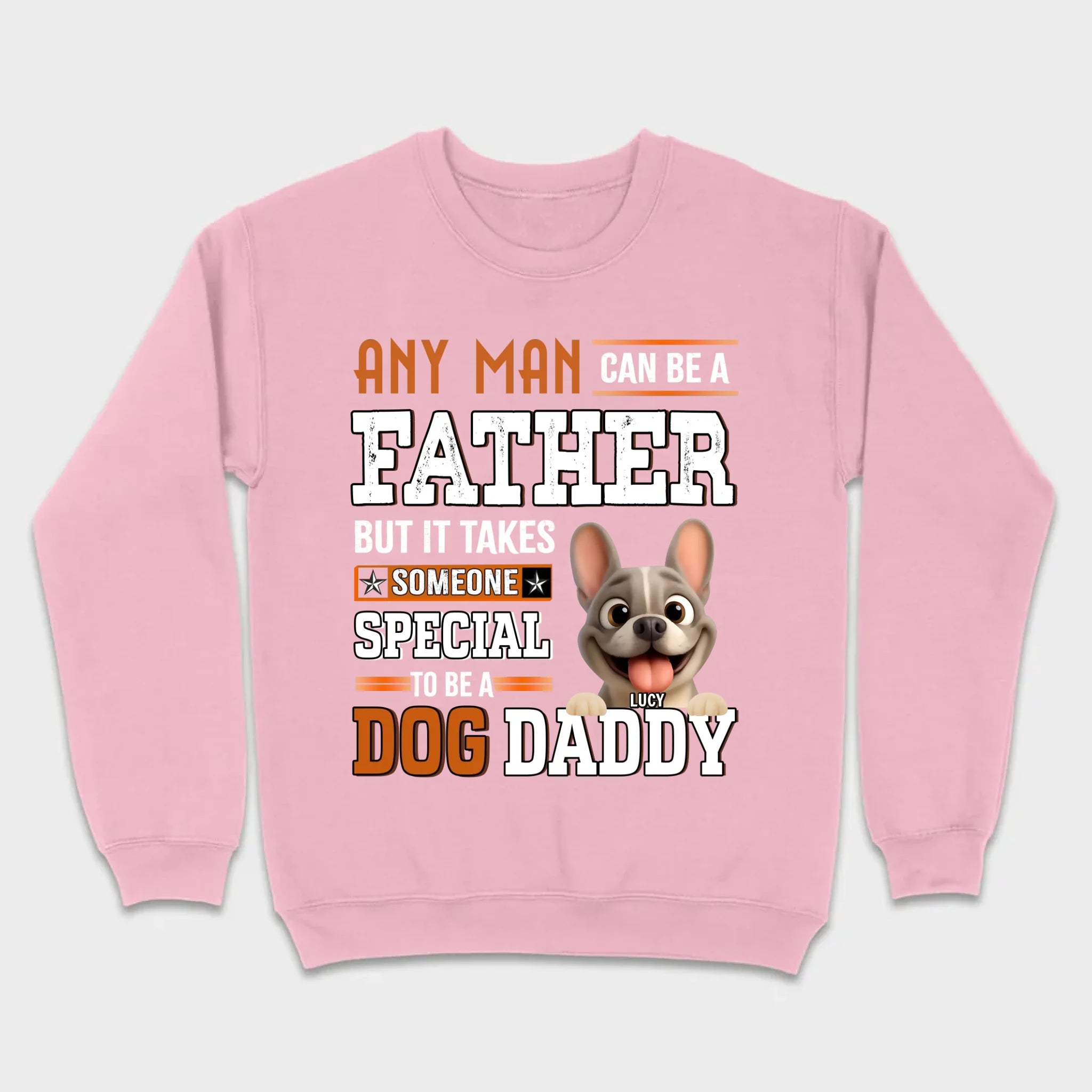 Custom Frenchie Lover Sweatshirt - Any Man Can Be A Father For Dog Daddy