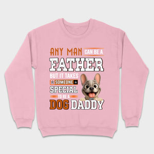 Custom Frenchie Lover Sweatshirt - Any Man Can Be A Father For Dog Daddy