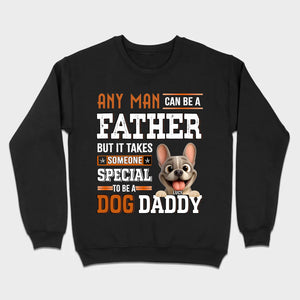 Custom Frenchie Lover Sweatshirt - Any Man Can Be A Father For Dog Daddy