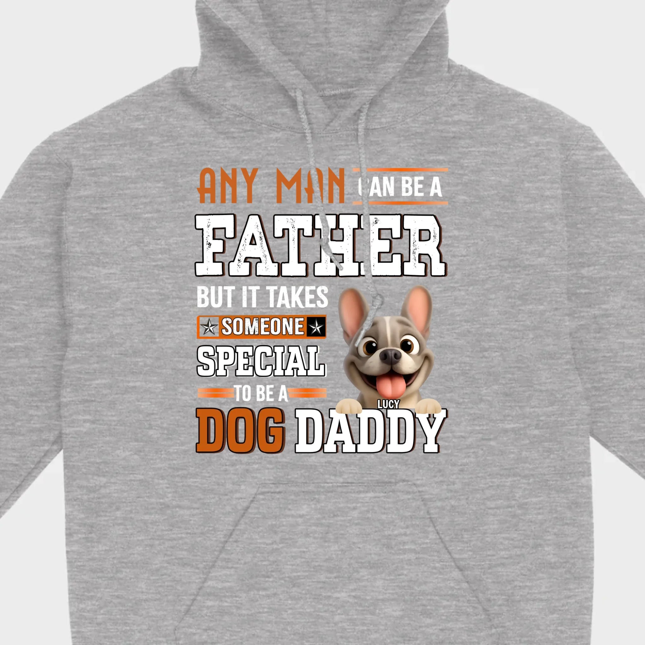 Custom Frenchie Lover Sweatshirt - Any Man Can Be A Father For Dog Daddy
