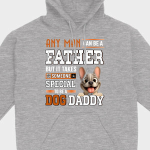 Custom Frenchie Lover Sweatshirt - Any Man Can Be A Father For Dog Daddy