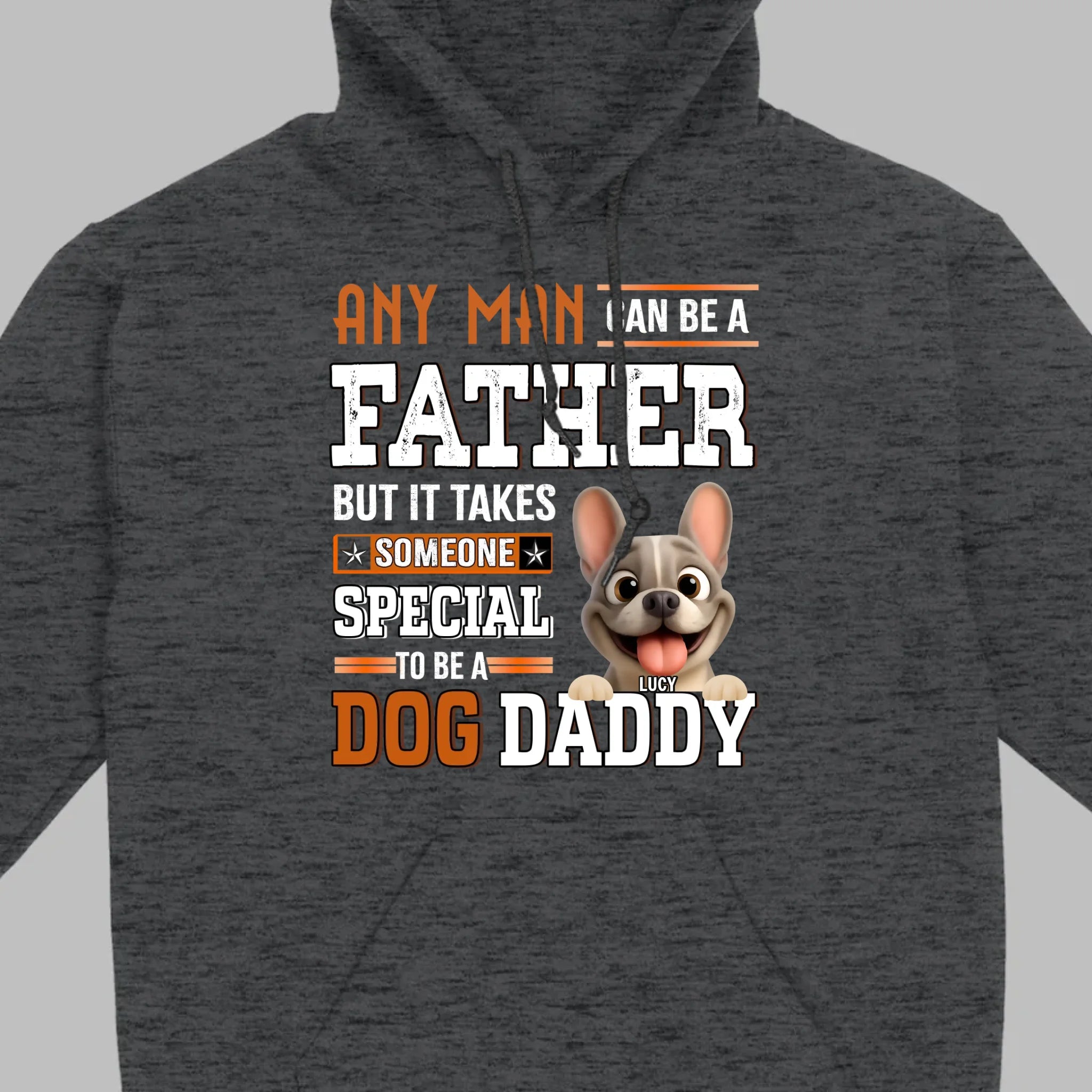 Custom Frenchie Lover Sweatshirt - Any Man Can Be A Father For Dog Daddy