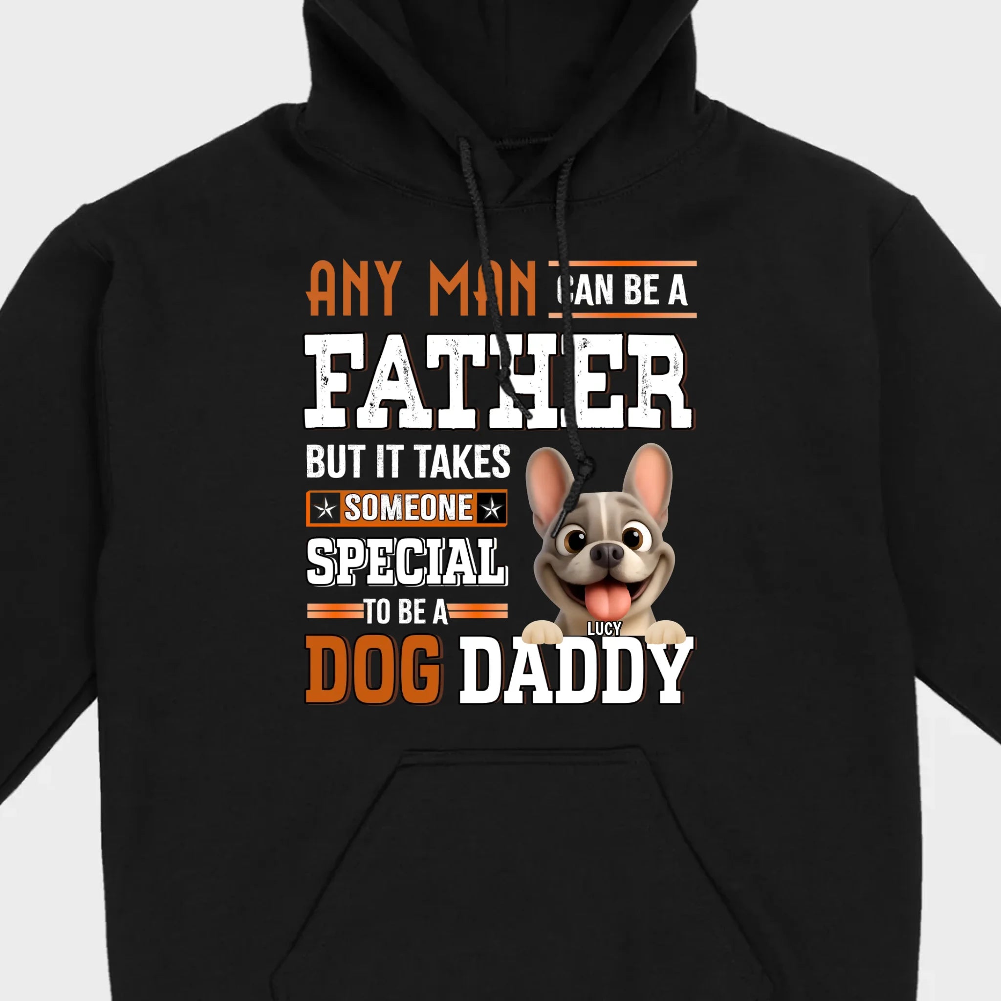 Custom Frenchie Lover Sweatshirt - Any Man Can Be A Father For Dog Daddy