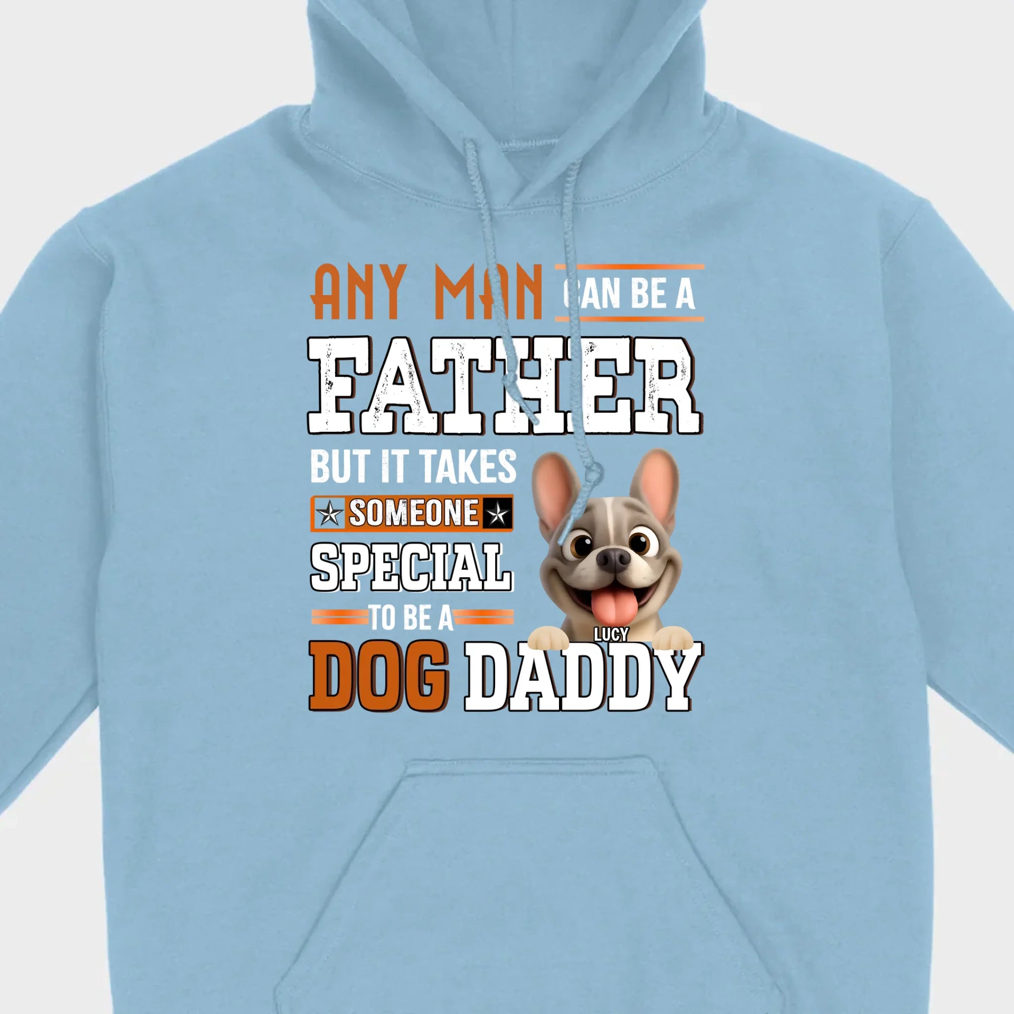 Custom Frenchie Lover Sweatshirt - Any Man Can Be A Father For Dog Daddy