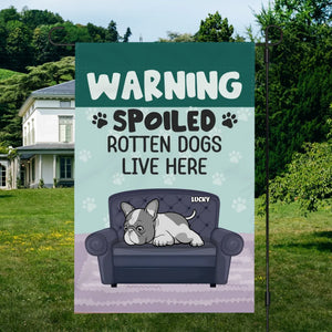 Customized French Bulldog Garden Flag – Warning Spoiled Rotten Dogs Live Here Present