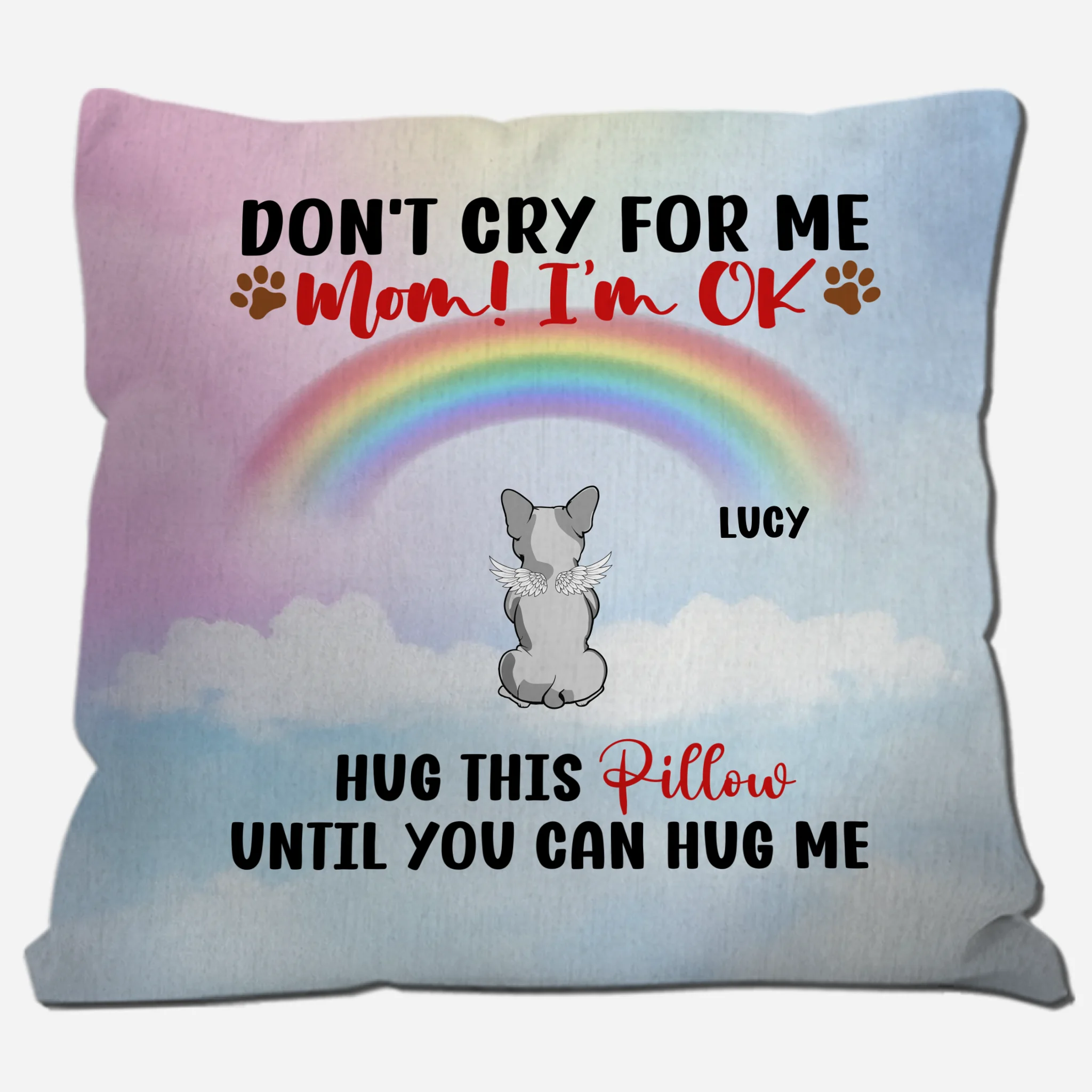 Personalized Frenchie Memorial Pillow – Don't Cry For Me Mom Rainbow Gift