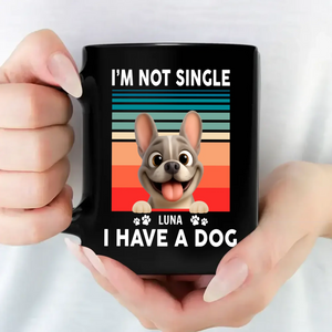 Customized French Bulldog Black Mug –  I'm Not Single I Have A Dog