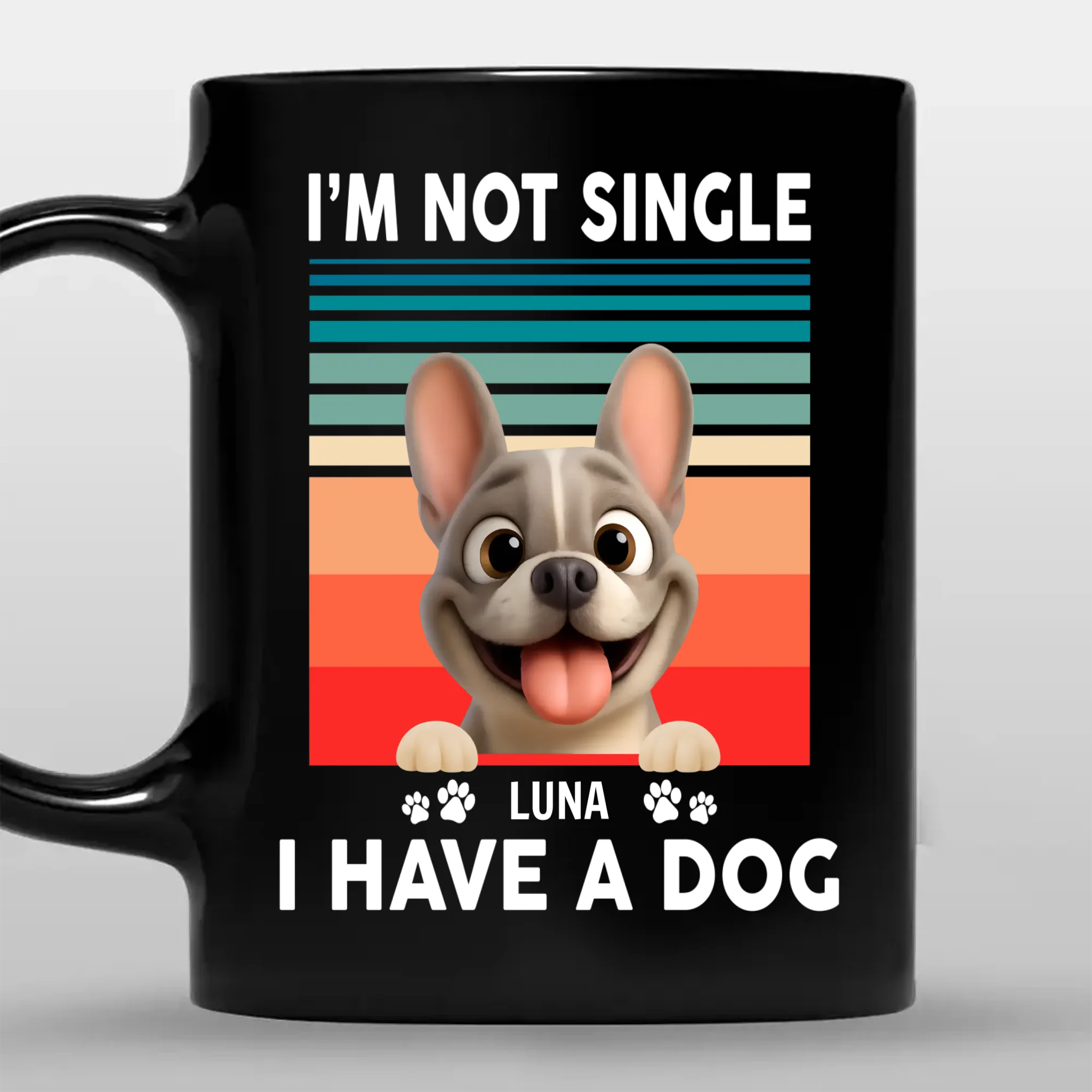Customized French Bulldog Black Mug –  I'm Not Single I Have A Dog