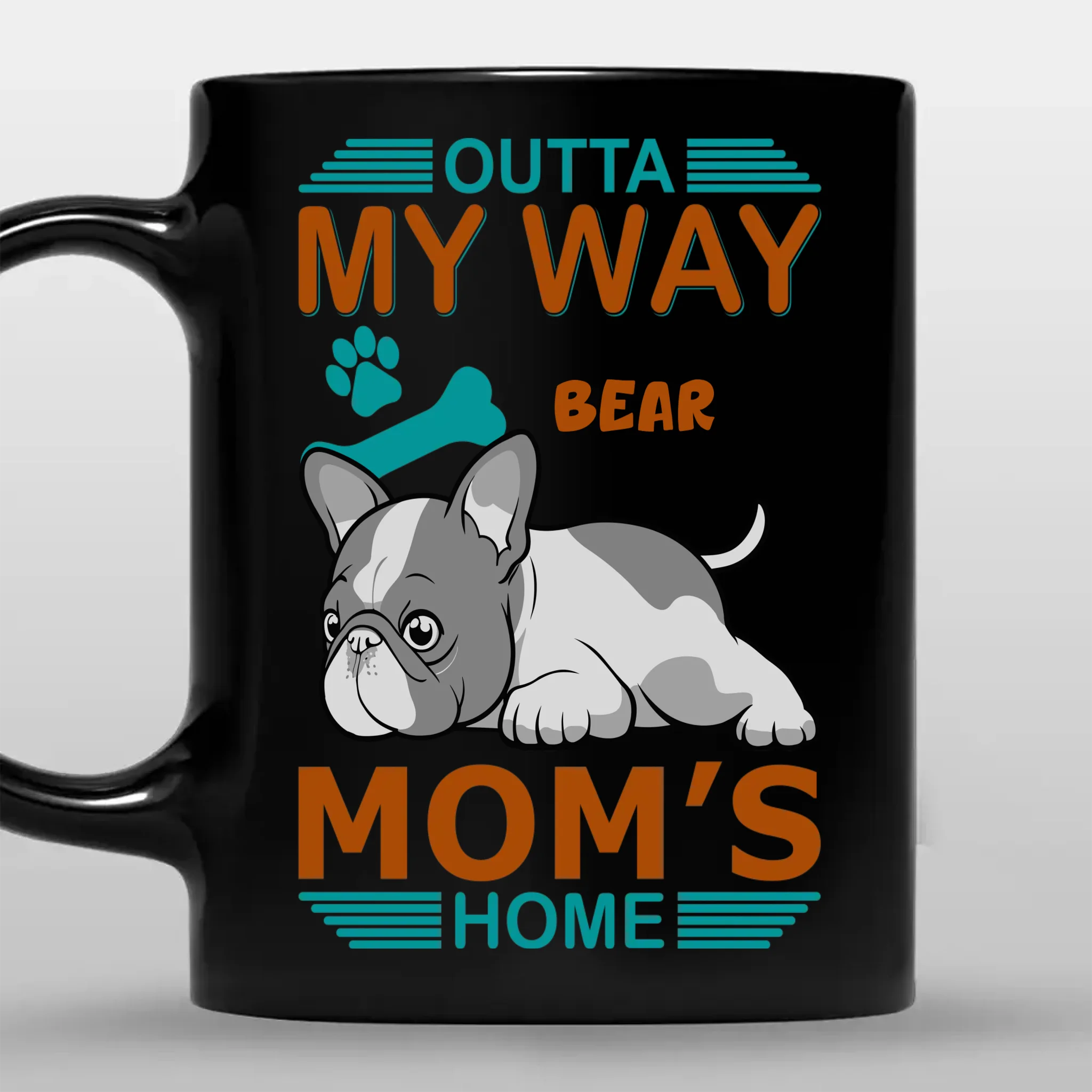 Unique Frenchie Mug With Name – Outta My Way, Mom's Home Gift