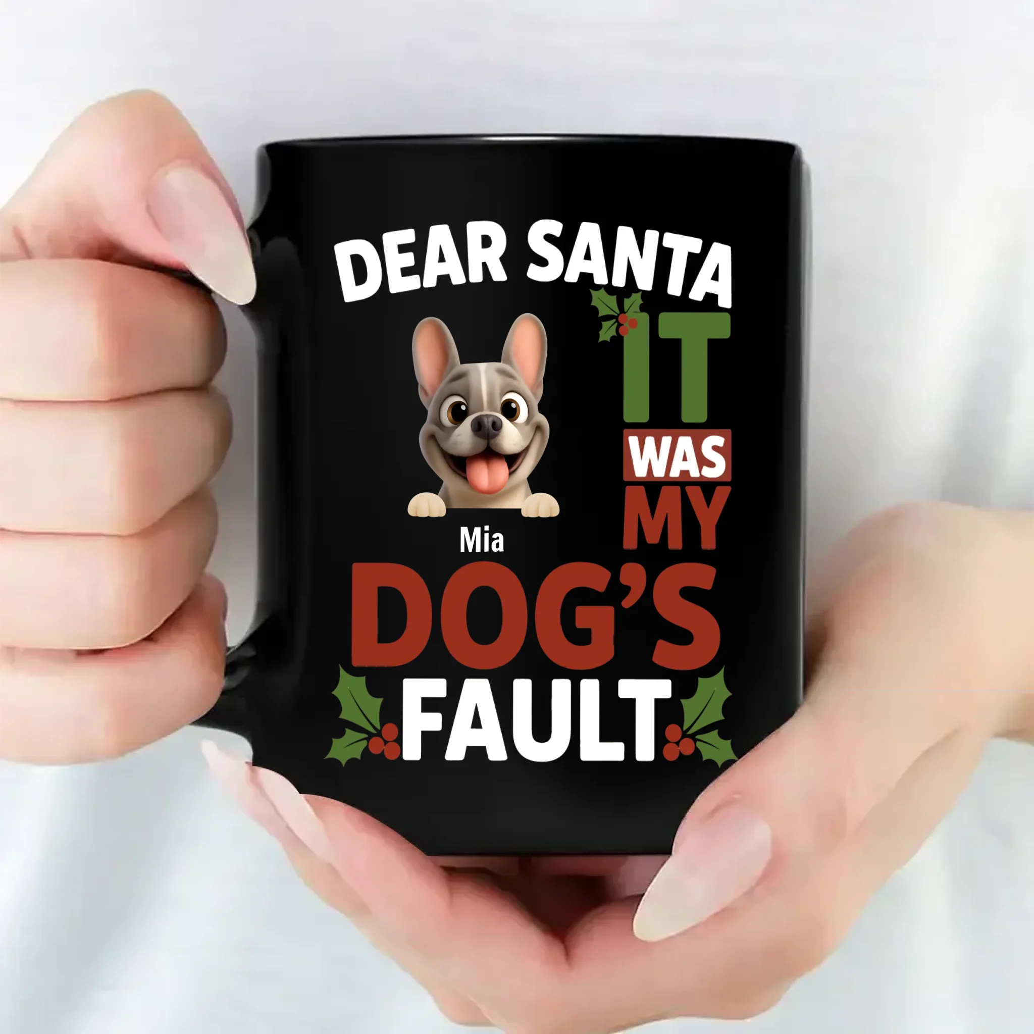 Custom Frenchie Mug – Dear Santa, It Was My Dog's Fault Gift For Dog Lovers