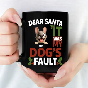 Custom Frenchie Mug – Dear Santa, It Was My Dog's Fault Gift For Dog Lovers