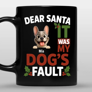 Custom Frenchie Mug – Dear Santa, It Was My Dog's Fault Gift For Dog Lovers