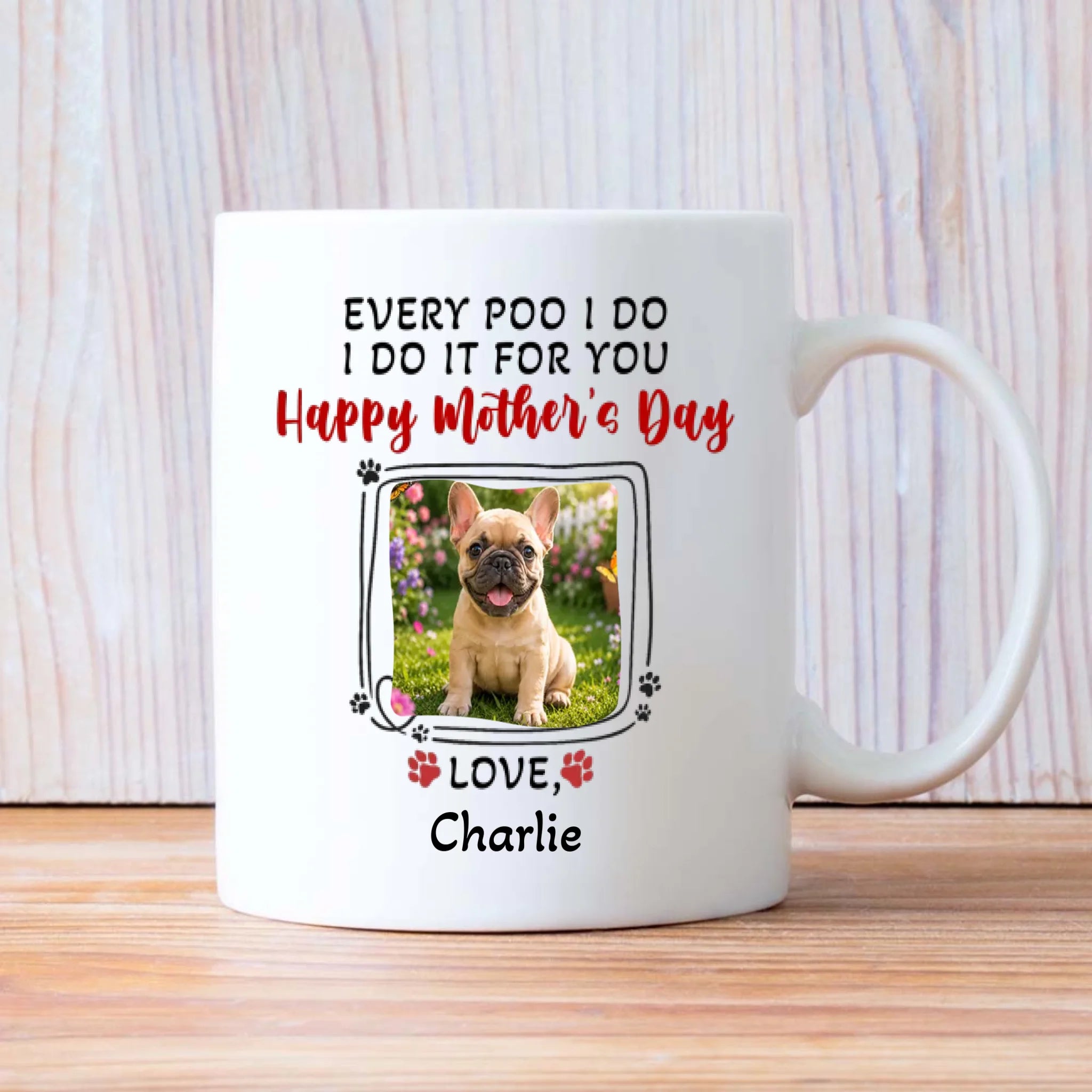 Customized French Bulldog Mug – Every Poo I Do Dog Mom Gift