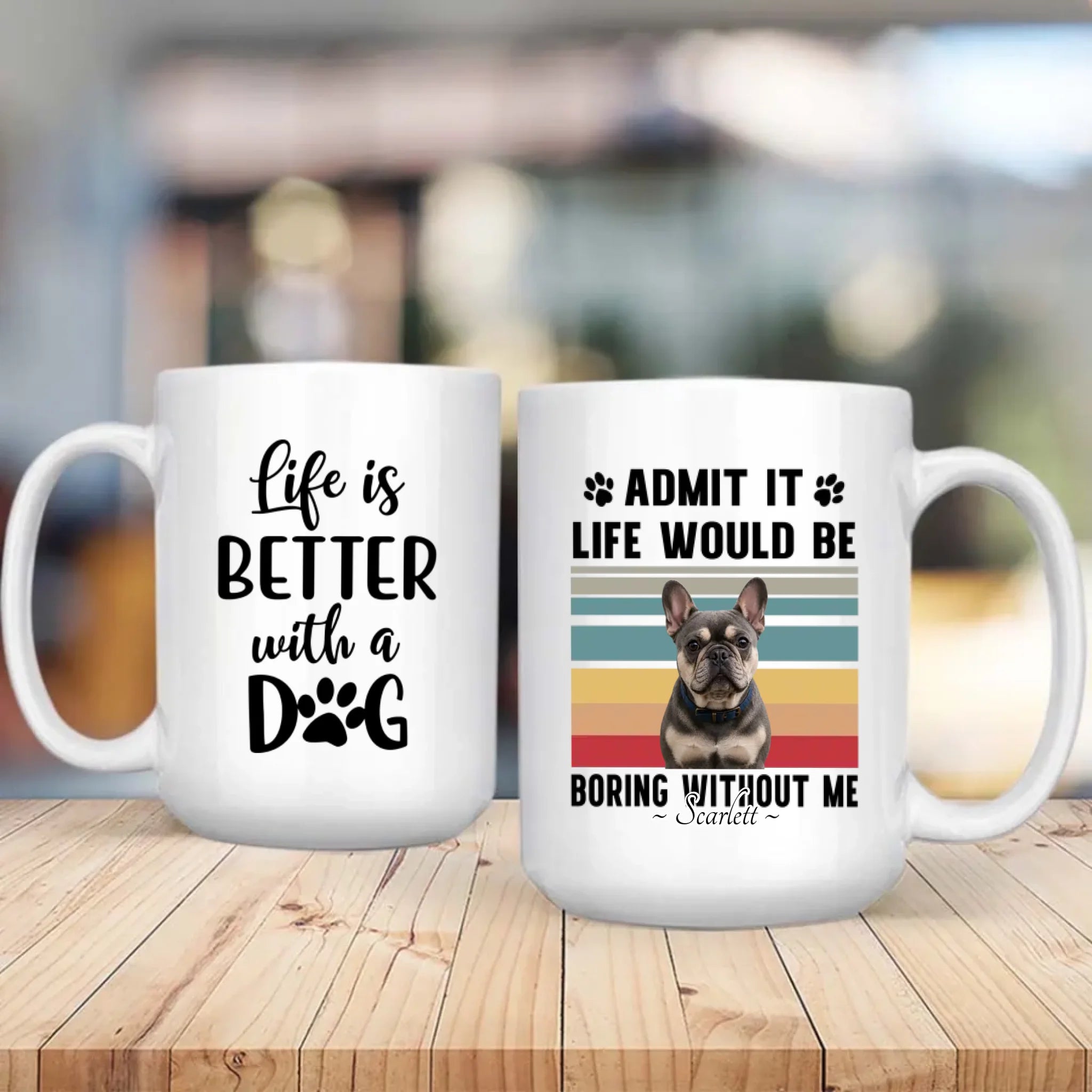 Personalized Frenchie Mug – Admit It Life Would Be Boring Without Me Dog Gift