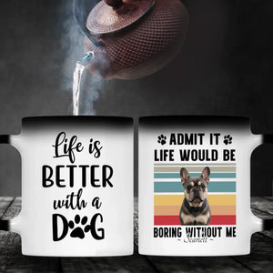 Personalized Frenchie Mug – Admit It Life Would Be Boring Without Me Dog Gift