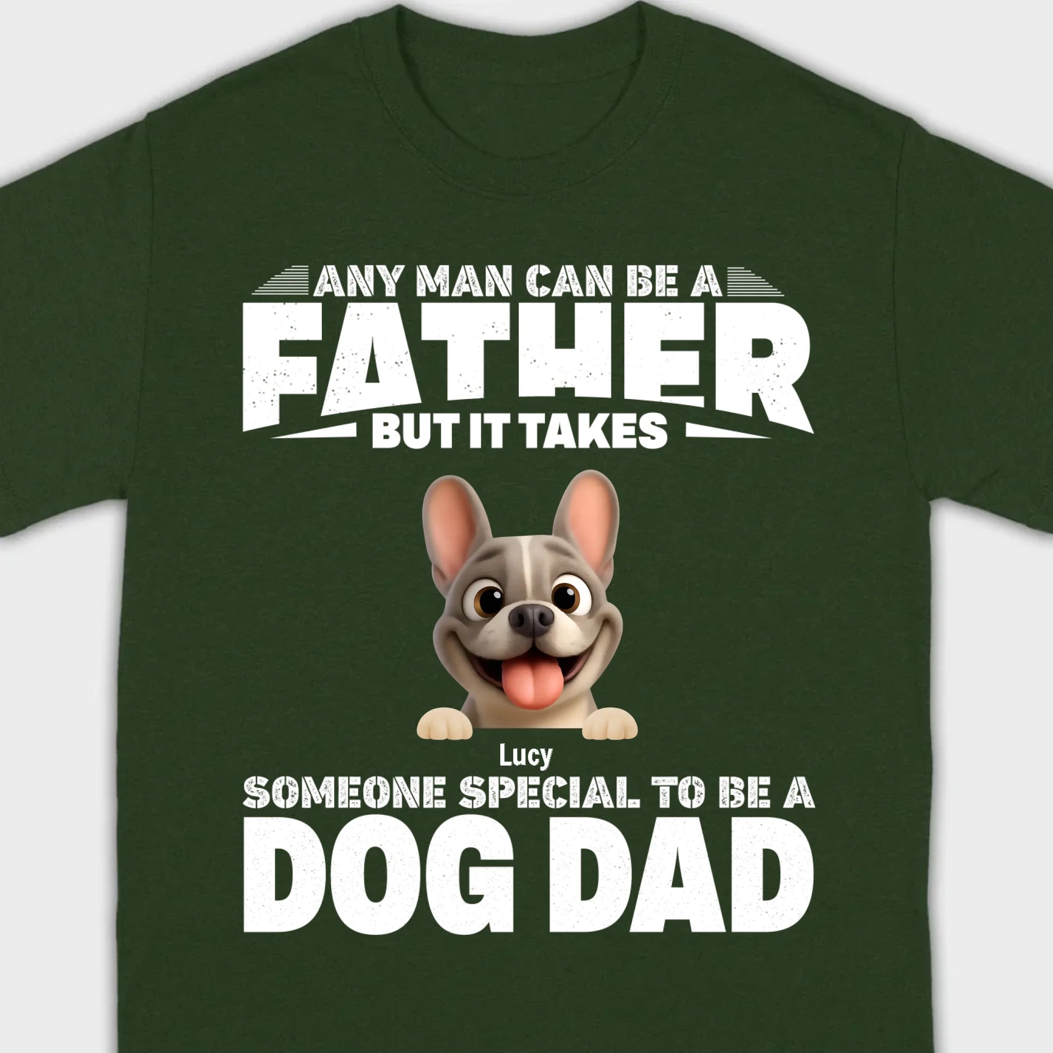 Customized French Bulldog Hoodie – Any Man Can Be A Father But It Takes Someone Special To Be A Dog Dad