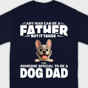 Customized French Bulldog Hoodie – Any Man Can Be A Father But It Takes Someone Special To Be A Dog Dad