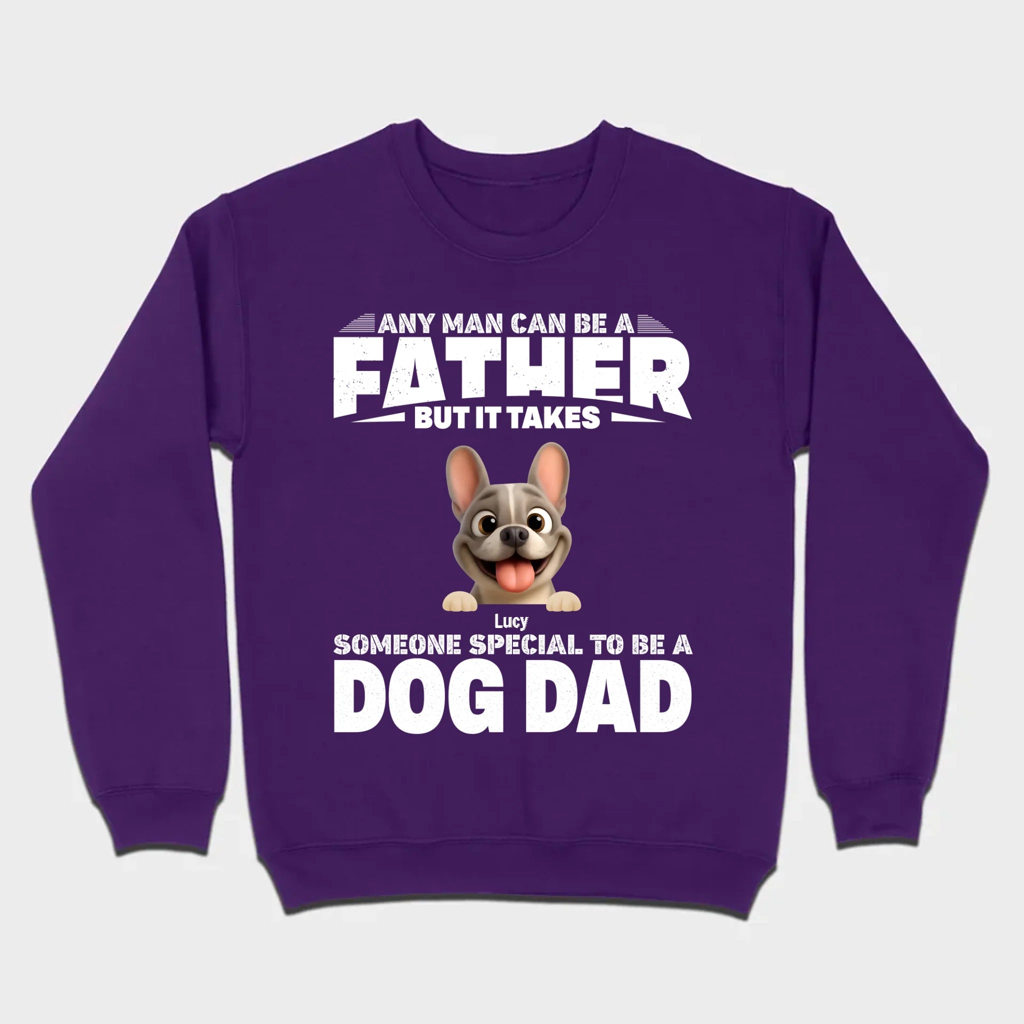 Customized French Bulldog Hoodie – Any Man Can Be A Father But It Takes Someone Special To Be A Dog Dad