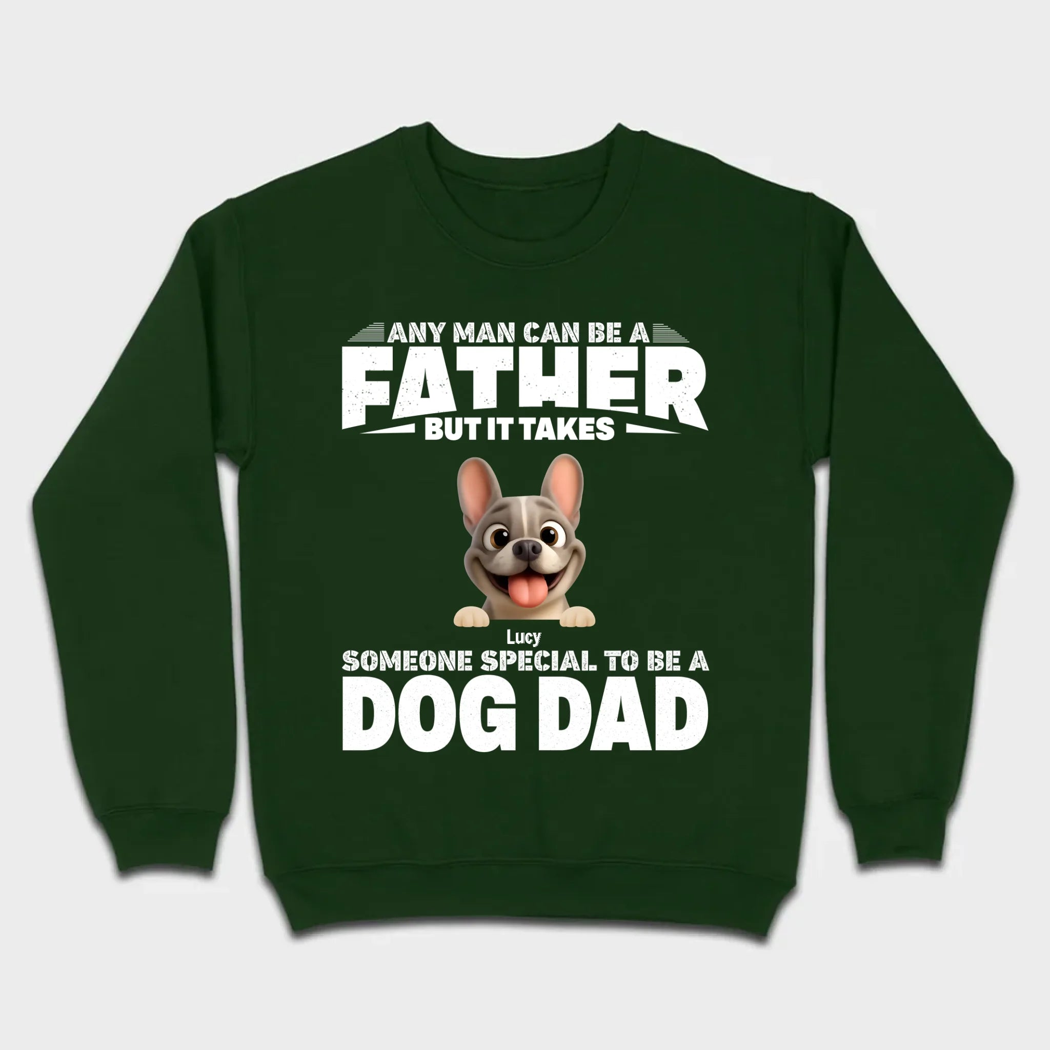 Customized French Bulldog Hoodie – Any Man Can Be A Father But It Takes Someone Special To Be A Dog Dad