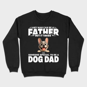 Customized French Bulldog Hoodie – Any Man Can Be A Father But It Takes Someone Special To Be A Dog Dad