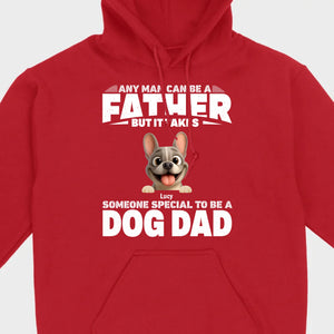 Customized French Bulldog Hoodie – Any Man Can Be A Father But It Takes Someone Special To Be A Dog Dad