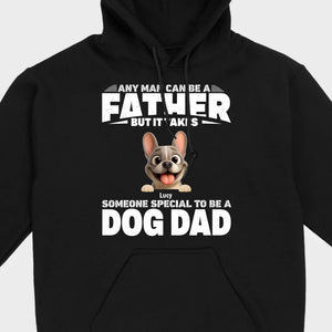 Customized French Bulldog Hoodie – Any Man Can Be A Father But It Takes Someone Special To Be A Dog Dad