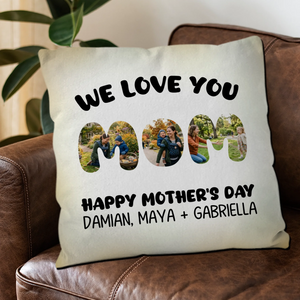 Unique We Love You Throw Pillow –  Happy Mother's Day Present