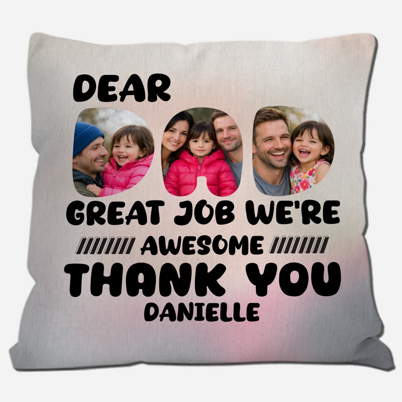 Dear Dad Great Job We're Awesome Pillow – Custom Name Photo Gift