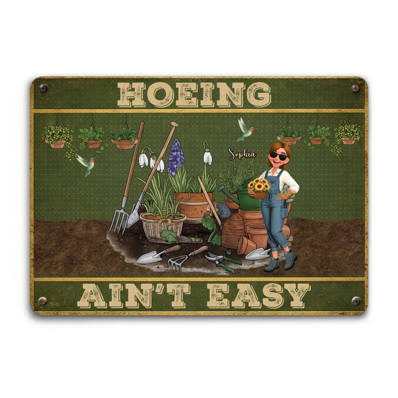 Custom Metal Signs – Hoeing Ain't Easy Funny Garden Gift