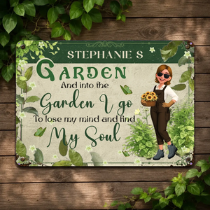 Customized Metal Signs Unique Decor – To Lose My Mind Find My Soul Gardeners Gift