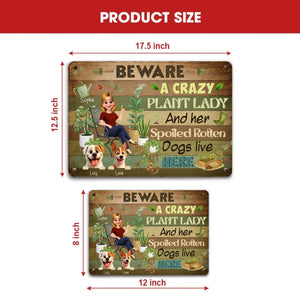 Beware Crazy Plant Lady And Her Spoiled Rotten Dogs Live Here Garden Metal Signs