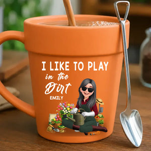 I Like To Play In The Dirt Mugs – Custom Name Plant Pot Ceramic Cup