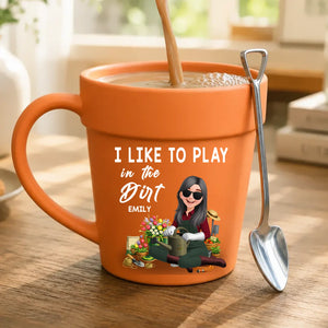 I Like To Play In The Dirt Mugs – Custom Name Plant Pot Ceramic Cup