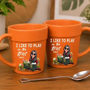 I Like To Play In The Dirt Mugs – Custom Name Plant Pot Ceramic Cup