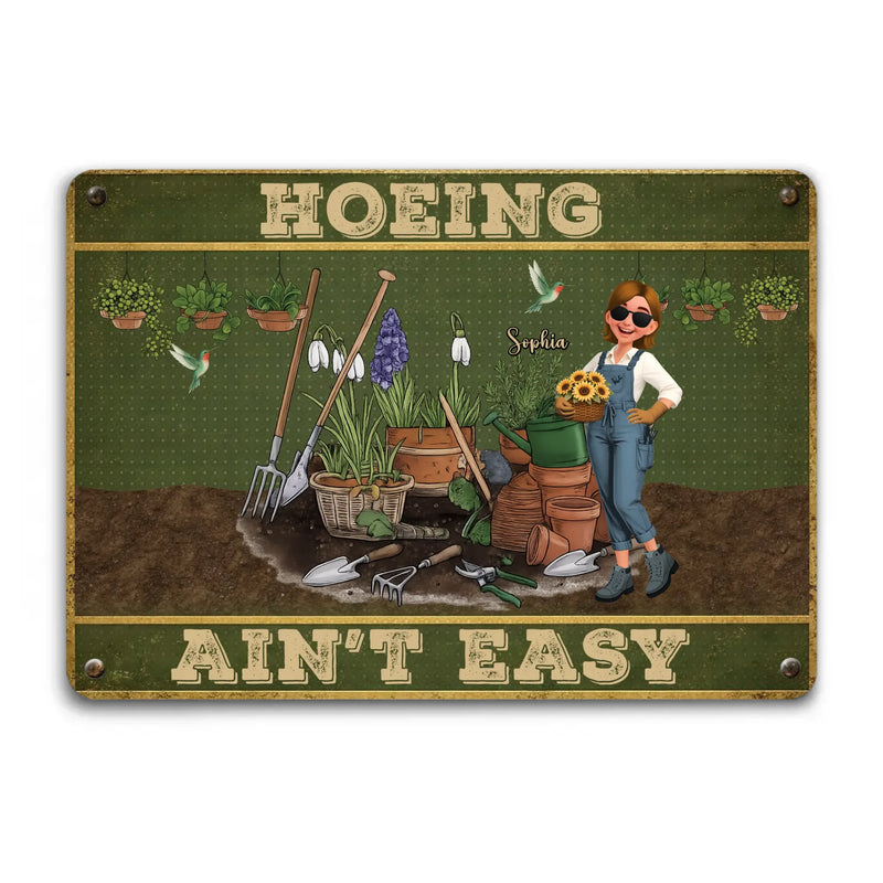 Custom Metal Signs – Hoeing Ain't Easy Funny Garden Gift
