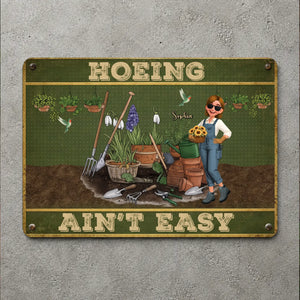 Custom Metal Signs – Hoeing Ain't Easy Funny Garden Gift